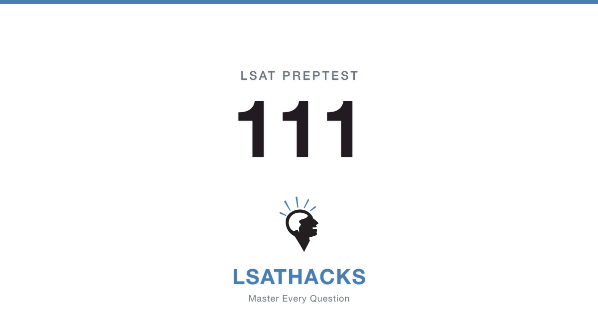 LSAT Preptest 111 | Logical Reasoning Explanations - LSATHacks